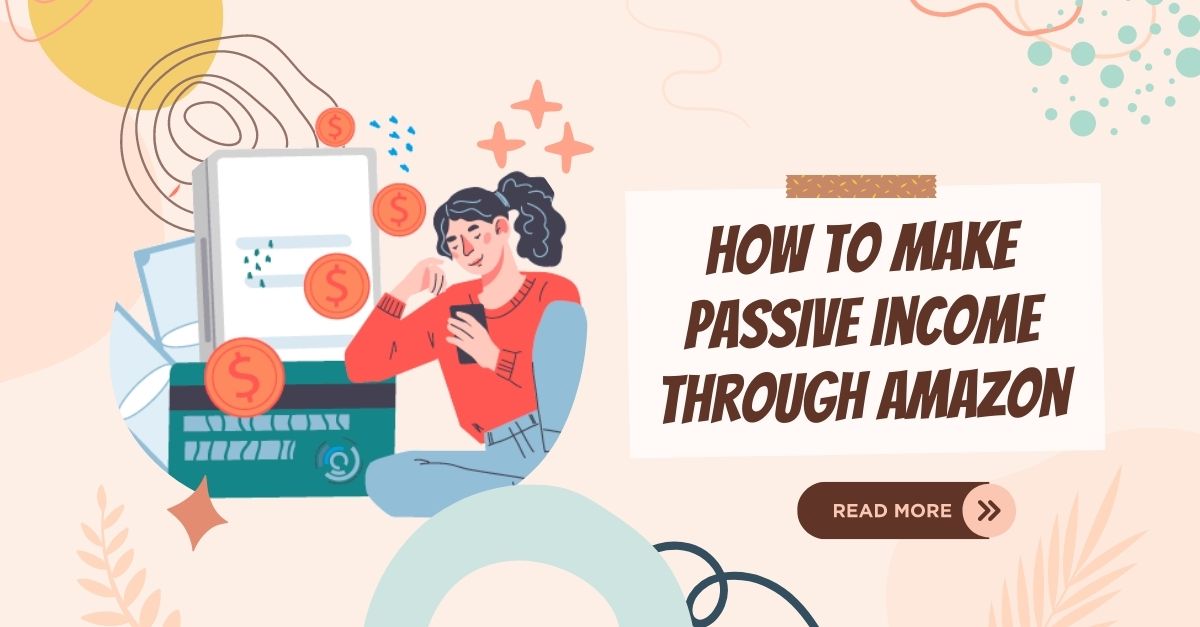 How To Make Passive Using Amazon 2024