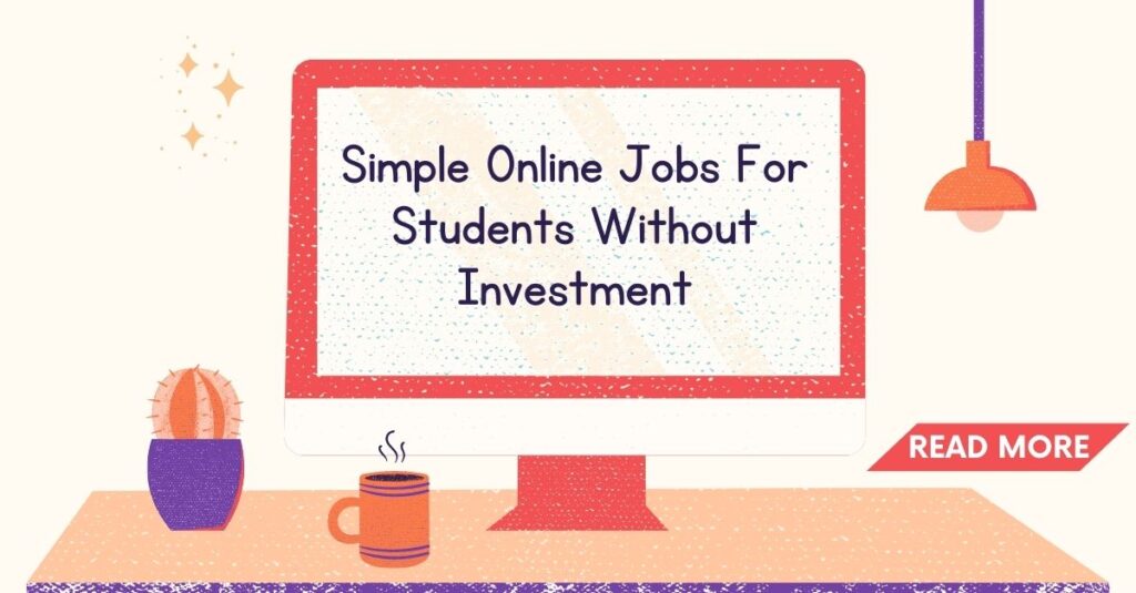 Simple Online Jobs For Students Without Investment - Techcury