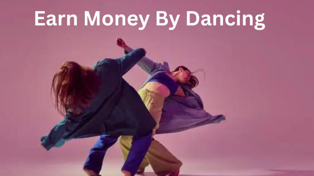 How to earn money by dancing 2024