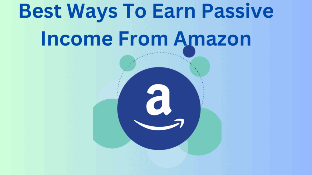 How To Make Passive Using Amazon 2024